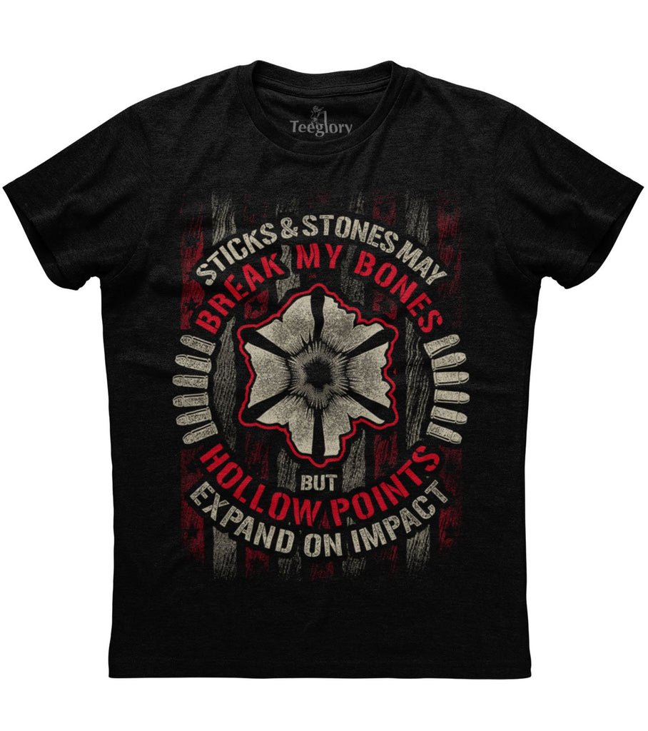 Sticks And Stones May Break My Bones But Hollow Points Expand On Impact T-shirt