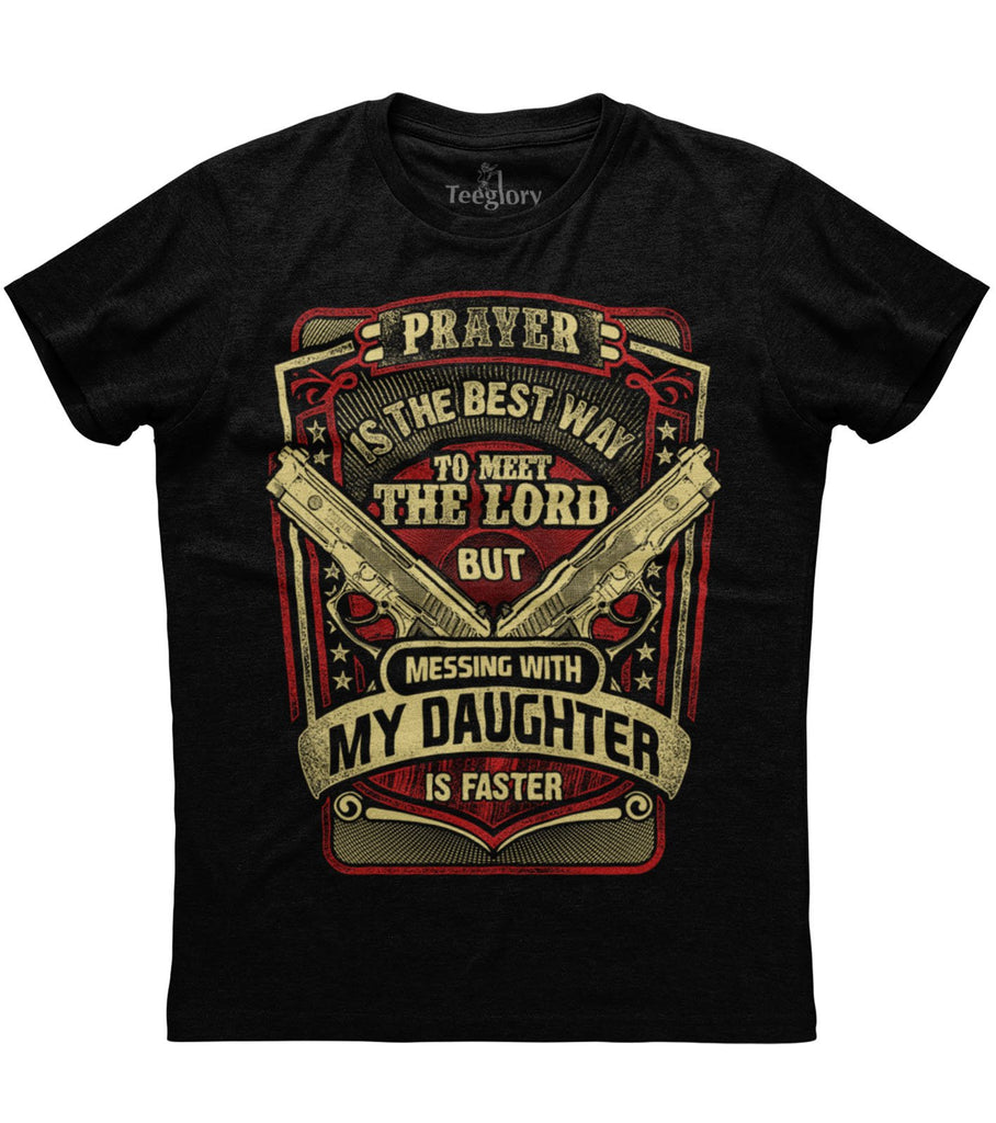 Prayer Is The Best Way to Meet The Lord T-shirt