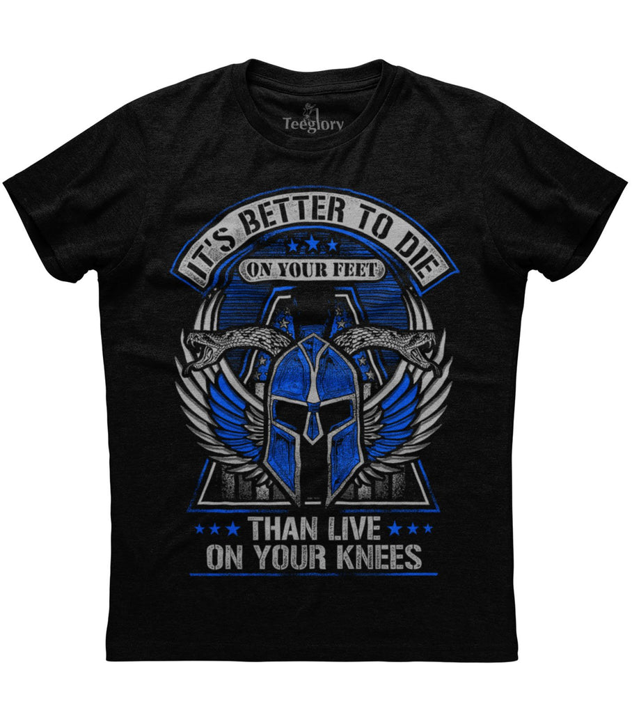It's Better To Die On Your Feet Than Live On Your Knees T-shirt