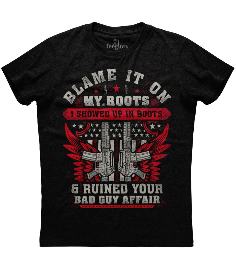 Blame It On My Roots I Showed Up In Boots T-shirt