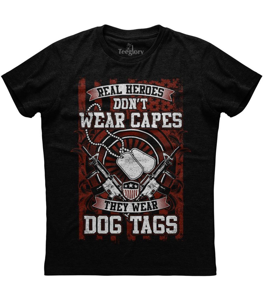 Real Heroes Don't Wear Capes They Wear Dog Tags T-shirt