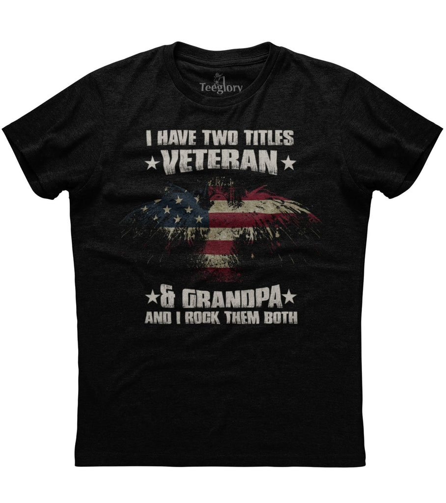 I Have Two Titles Veteran And Grandpa T-shirt