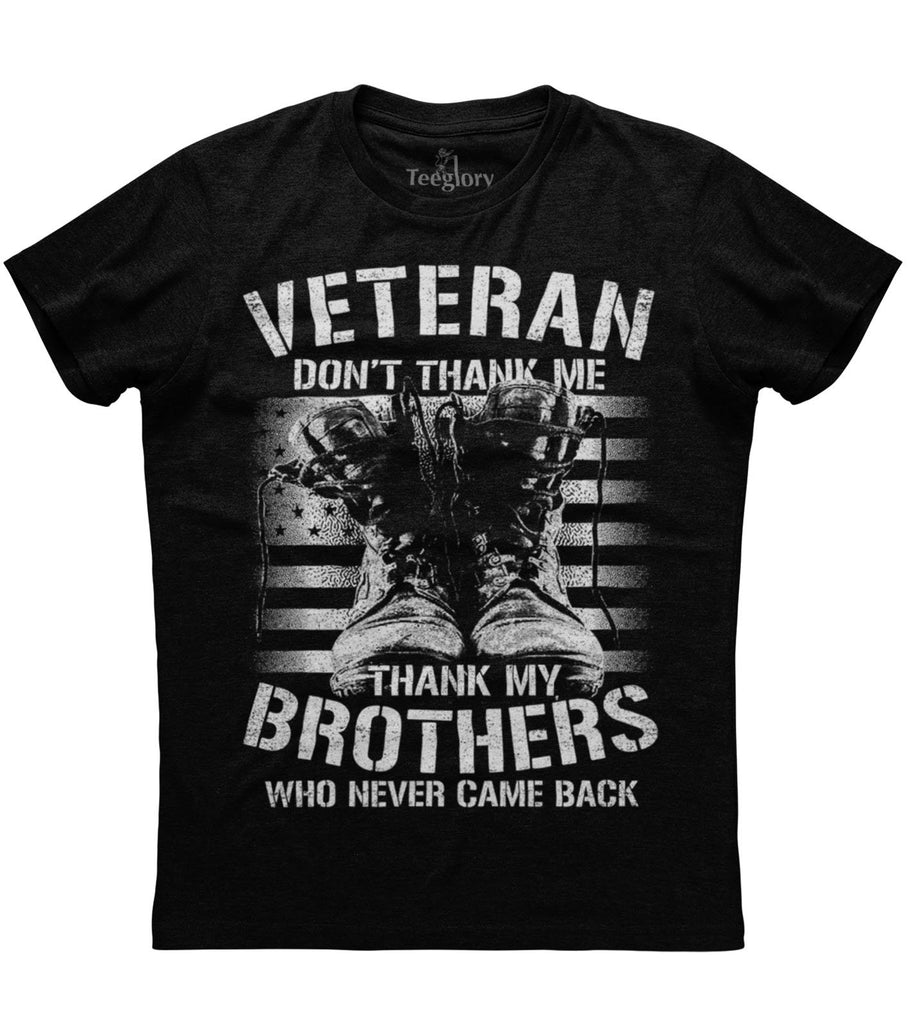 Veteran Don't Thank Me Thank My Brothers T-shirt