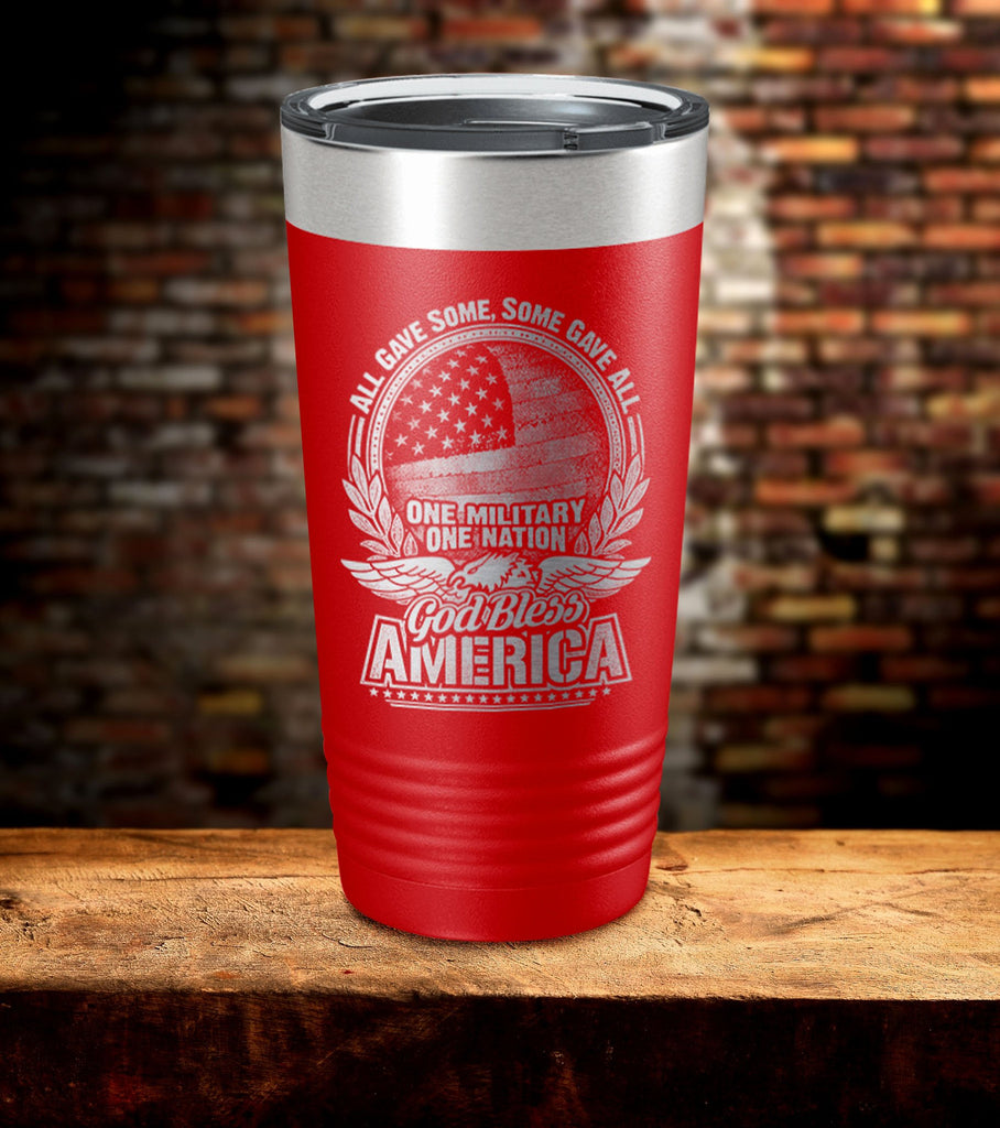 All Gave Some Some Gave All One Military One Nation Tumbler