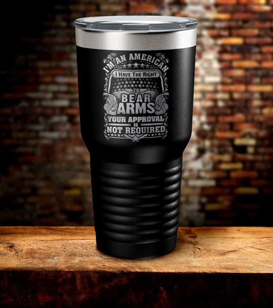 I Am An American I Have The Right To Bear Arms Tumbler