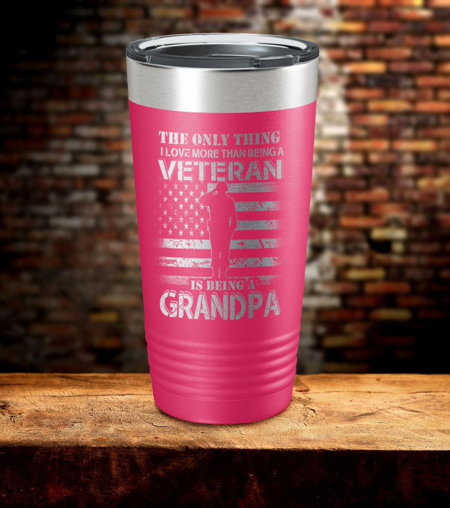 The only Thing I Love More Than Being a Veteran is Being a Grandpa Tumbler