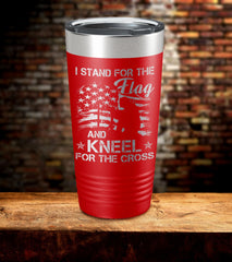 I Stand For The Flag And Kneel For The Cross Tumbler
