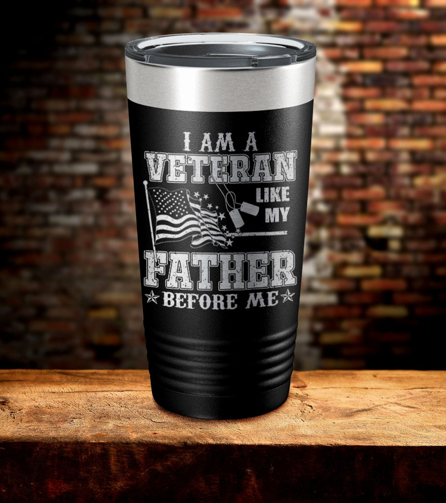 I Am A Veteran Like My Father Before Me Tumbler